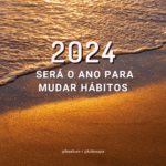 2024 será o ano para Mudar Hábitos